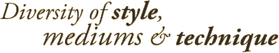 Diversity of style, mediums & technique